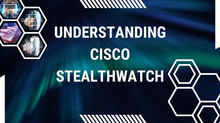 Understanding Cisco StealthWatch