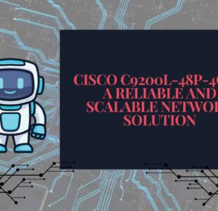 Cisco C9200L-48P-4G-A: A Reliable and Scalable Network Solution